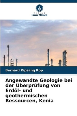 Angewandte Geologie bei der berprfung von Erdl- und geothermischen Ressourcen, K