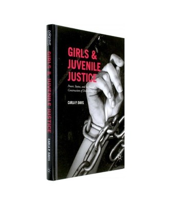 Girls and Juvenile Justice: Power, Status, and the Social Construction of Delinq