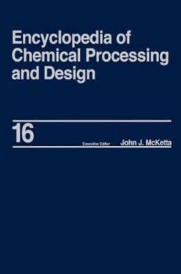 Encyclopedia of Chemical Processing and Design, Hardcover by Mcketta, John J....