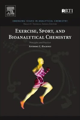 Exercise, Sport, and Bioanalytical Chemistry Principles and Practice Hackney