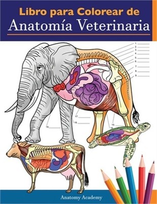 Libro para colorear de anatom�a veterinaria: Libro de trabajo para colorear de a