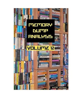 Memory Dump Analysis Anthology, Volume 12, Dmitry Vostokov, Software Diagnostics