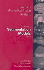 Handbook of Biomedical Image Analysis: Volume 1: Segmentation Models Part A