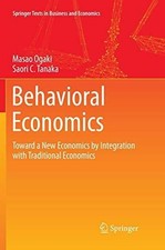 Behavioral Economics: Toward a New Economics ...