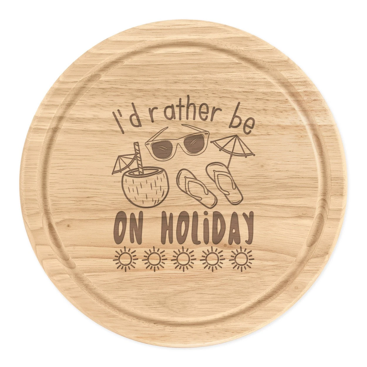 I'd Rather Be On Holiday Round Chopping Cheese Board Sun Tropical Beach Funny