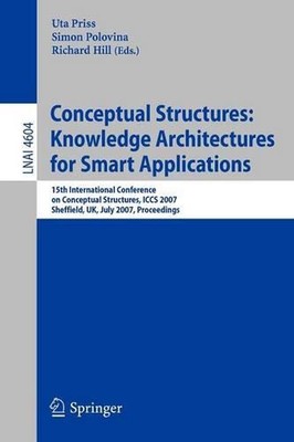 Conceptual Structures: Knowledge Architectures for Smart Applications: 15th Inte