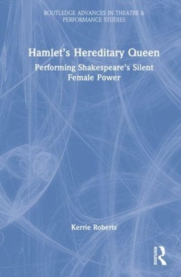 Roberts - Hamlet's Hereditary Queen  Performing Shakespeare's Silent F - X555z