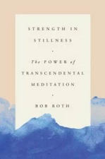Strength in Stillness: The Power of Transcendental Meditation - Hardcover - GOOD
