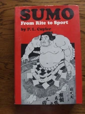 Sumo: From Rite to Sport, by P.L. Cuyler. HBDJ.  1st ed. 1979. Exc. cond.