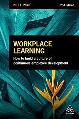 Workplace Learning: How to Build a Cultu... by Paine, Nigel Paperback / softback