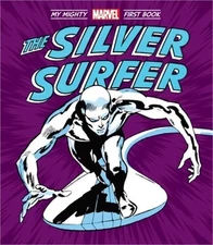 The Silver Surfer: My Mighty Marvel First Book (Board Book)