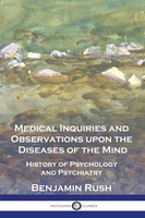 Benjamin Rush | Medical Inquiries And Observations Upon The Diseases Of The Mind