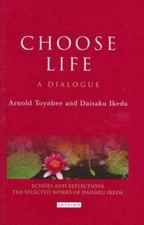 Choose Life: A Dialogue (Echoes and Reflections) By Arnold Toynb
