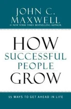 How Successful People Grow: 15 Ways to Get Ahead in Life - Hardcover - VERY GOOD