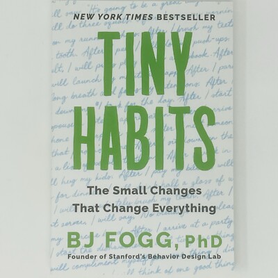 Tiny Habits : The Small Changes That Change Everything by B. J. Fogg Like New