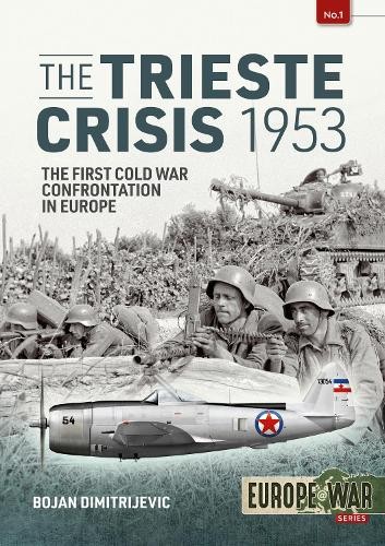 The The Trieste Crisis 1953 by Bojan Dimitrijevic - 9781912866342
