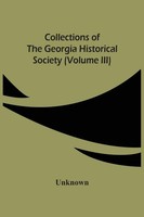Unknown | Collections Of The Georgia Historical Society (Volume Iii) | Buch