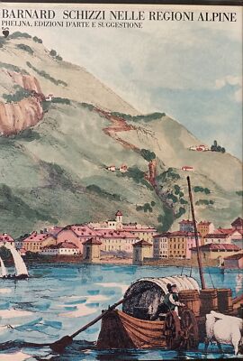 Bernard, George; Priuli, Gherardo. George Bernard Schizzi nelle Regioni Alpine