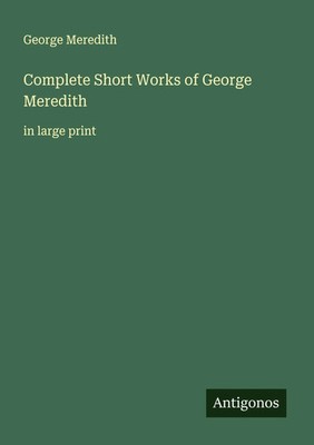 George Meredith | Complete Short Works of George Meredith | Taschenbuch (2025)