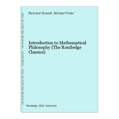 Introduction to Mathematical Philosophy (The Routledge Classics) Russell, Bertra