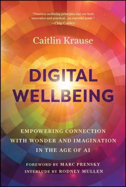 Digital Wellbeing : Empowering Connection With Wonder And Imagination In The Age Of Ai Caitlin (Stanford University, Ca) Krause - Image 2