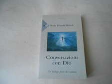 CONVERSAZIONI CON DIO - NEALE DONALD WALSCH - SPERLING E KUPFER 2009 - sc.139
