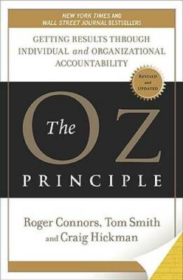 The Oz Principle: Getting Results Through Individual and Organizational A - GOOD