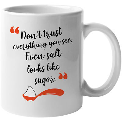 Don't Trust Everything You See Coffee & Tea Gift Mug