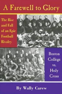 A Farewell to Glory: The Rise and Fall of an Epic Football Rivalry: Bosto - GOOD