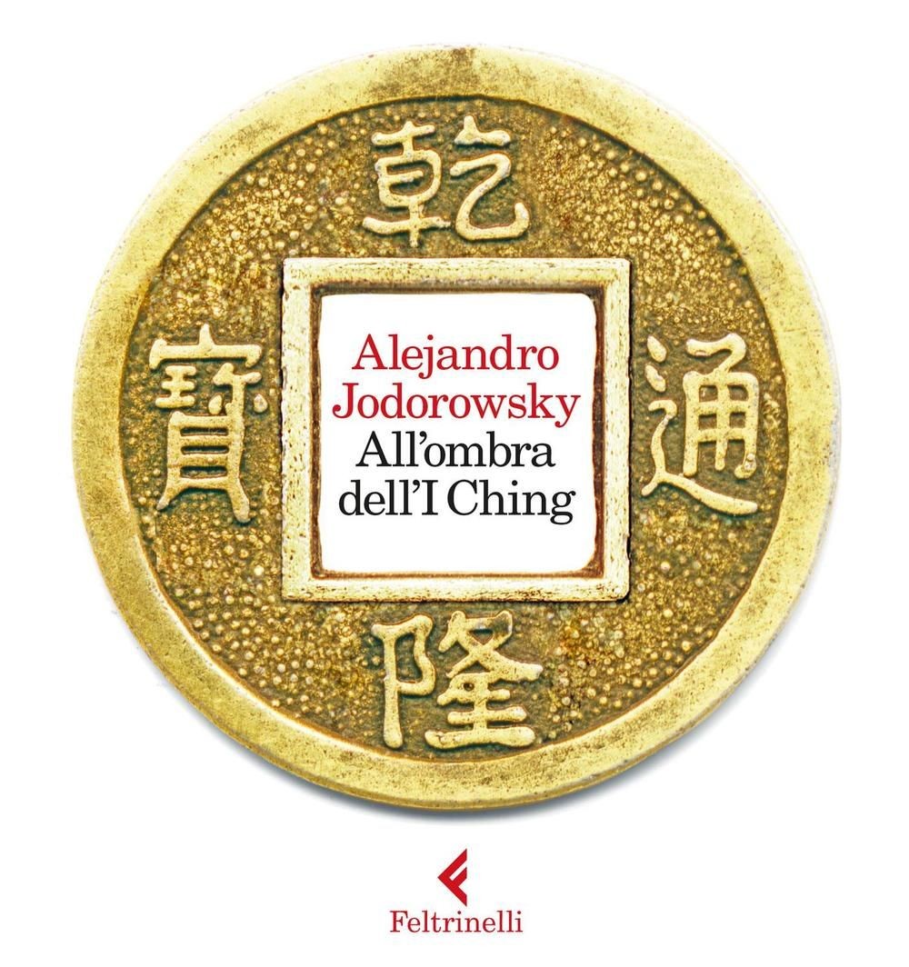 Libri Jodorowsky Alejandro - All'ombra Dell'i Ching. Con Gadget - Immagine 2