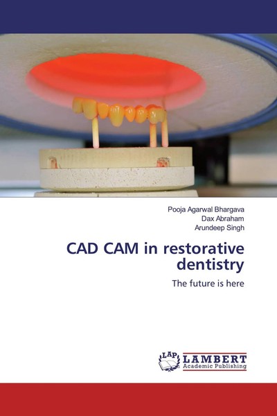 Pooja Agarwal Bhargava (U. A.) | CAD CAM In Restorative Dentistry | Taschenbuch-image