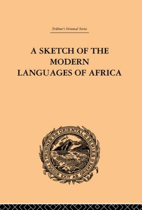 Sketch of the Modern Languages of Africa: Volume I