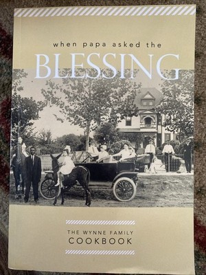 when papa asked the BLESSING: THE WYNNE FAMILY COOKBOOK Riley Stephens Softback
