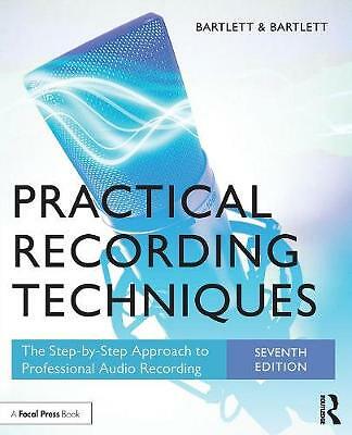 Practical Recording Techniques: The Step-by-Step Approach to Professional...