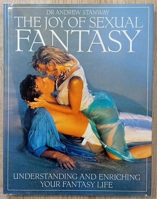 Joy of Sexual Fantasy: Understanding and Enriching Your Fantasy Life by Dr....