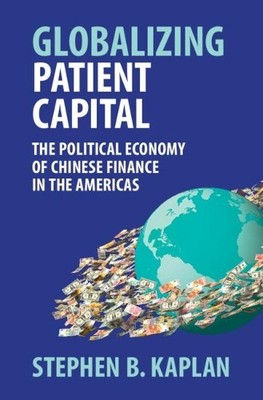 Globalizing Patient Capital by Stephen B. Kaplan - 9781107182318