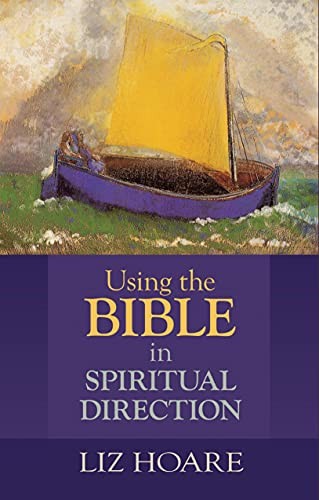 Using the Bible in Spiritual Direction - Hoare, Liz