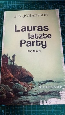 Lauras letzte Party: Roman (Palokaski-Trilogie) Johansson, J. K.:
