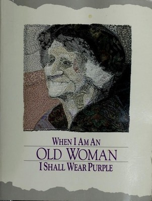 When I Am an Old Woman I Shall Wear Purple by Martz, Sandra, Acceptable Book