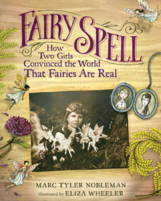 Fairy Spell: How Two Girls Convinced the World That Fairies Are Real - GOOD
