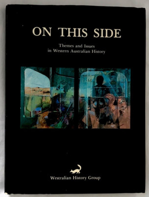 On this side: themes and issues in Western Australian History Hardcover 1985
