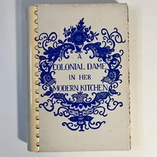 A Colonial Dame in her Modern Kitchen Cookbook 1972 National Society Colonial