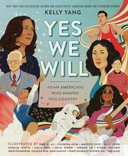 Yes We Will: Asian Americans Who Shaped - Hardcover, by Yang Kelly - Very Good z