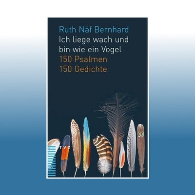 Ich liege wach und bin wie ein Vogel | Ruth Näf Bernhard