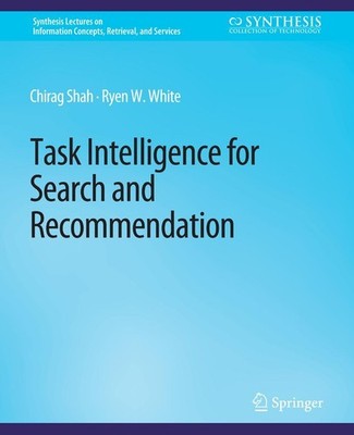 Chirag Shah (u. a.) | Task Intelligence for Search and Recommendation | Buch