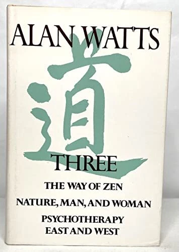 Three : The Way of Zen, Nature, Man, and Woman, Psychotherapy East and West by Alan Watts (1977, Hardcover)