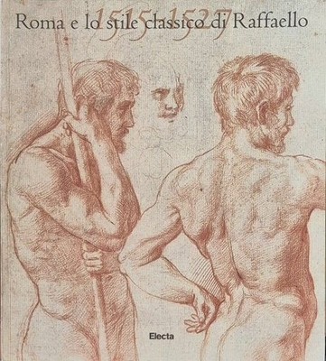 Roma e lo stile classico di Raffaello 1515-1527 Ediz. illustrata (Cataloghi di m