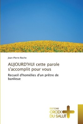 ROCHE-J - Aujourd'hui cette parole s'accomplit pour vous - New paperba - X555z