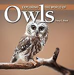 Exploring the World of Owls by Read, Tracy C.