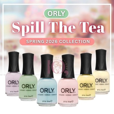 Orly Nail Lacquer Spring 2026 ''Spill The Tea'' FULL COLLECTION 6pcs
